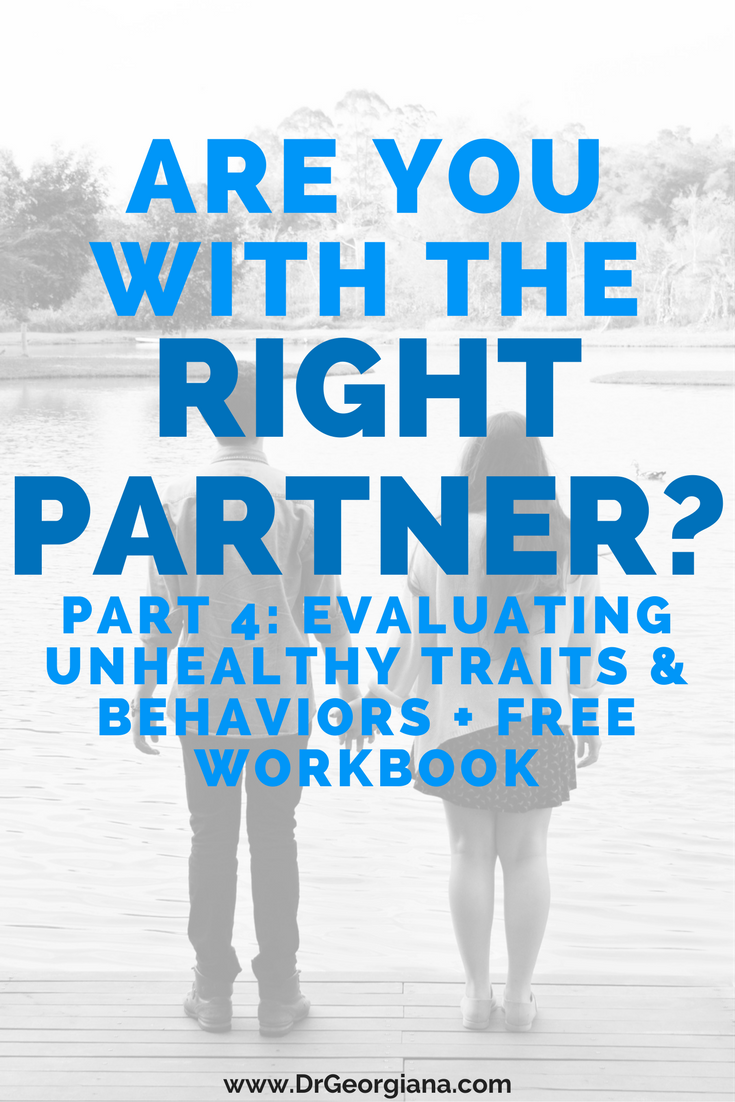 It's time to look at your partner’s unhealthy traits and behaviors. As you can imagine, your partner’s unhealthy traits and behaviors are extremely important to consider when deciding whether to keep or leave your partner so let me help you through it step by step.